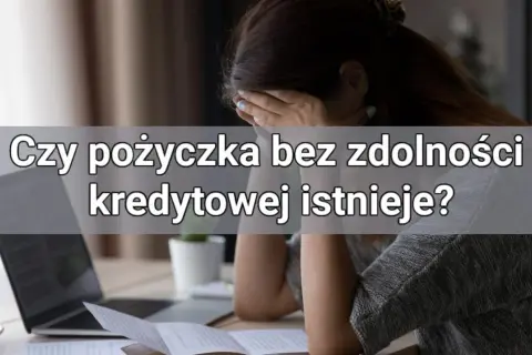 Jak otrzymać pożyczkę bez zdolności kredytowej i uniknąć problemów finansowych