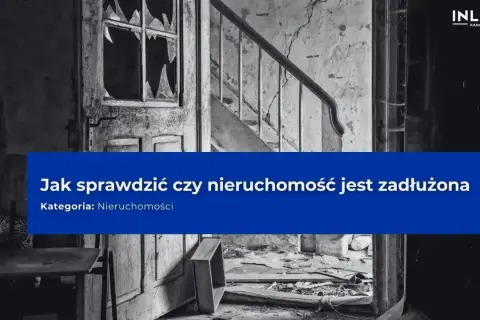 Jak sprawdzić czy nieruchomość jest zadłużona i uniknąć problemów finansowych