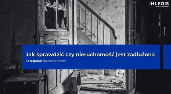 Jak sprawdzić czy nieruchomość jest zadłużona i uniknąć problemów finansowych